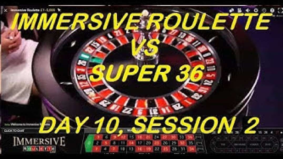 Immersive Roulette VS SUPER 36 - DAY 10, Session - 2