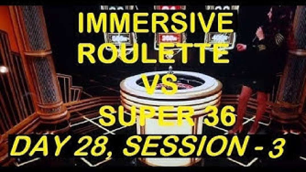 €5100+ Completed - Immersive Roulette VS SUPER 36 Best Roulette Software - Day 28, Session - 3