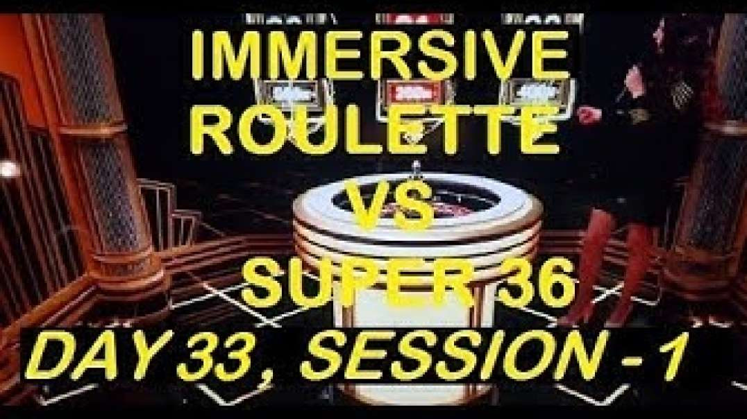 €5700+ Completed - Immersive Roulette VS SUPER 36 Best Roulette Software - Day 33, Session - 1