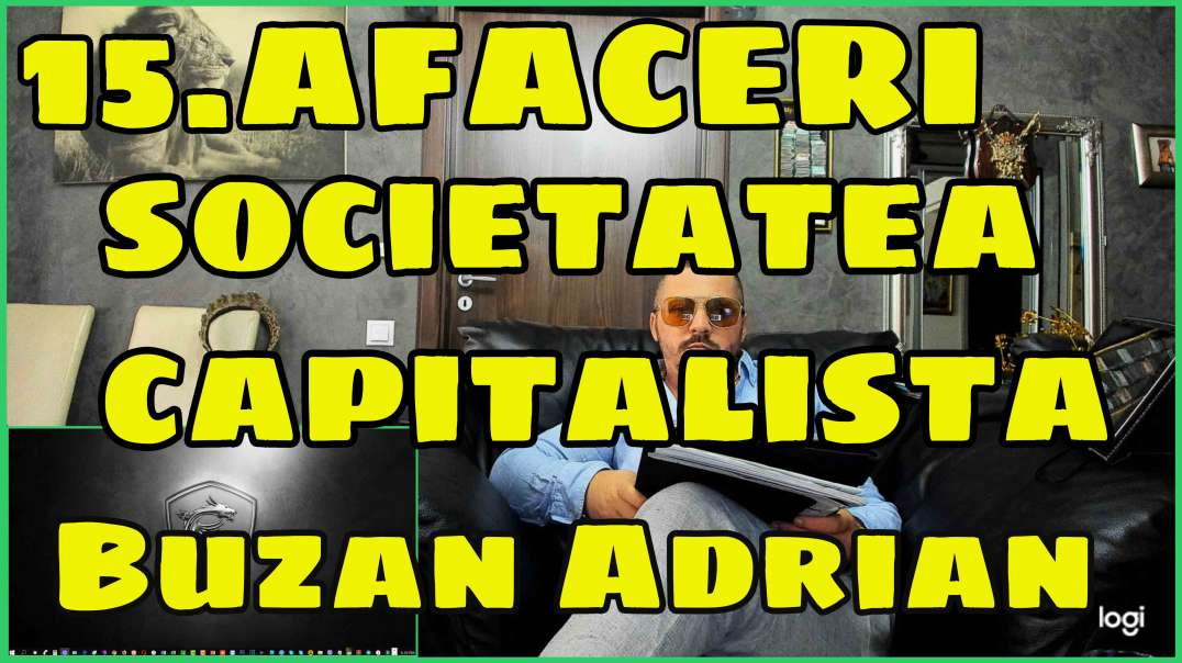 15.AFACERI - Societatea Capitalista - Buzan Adrian