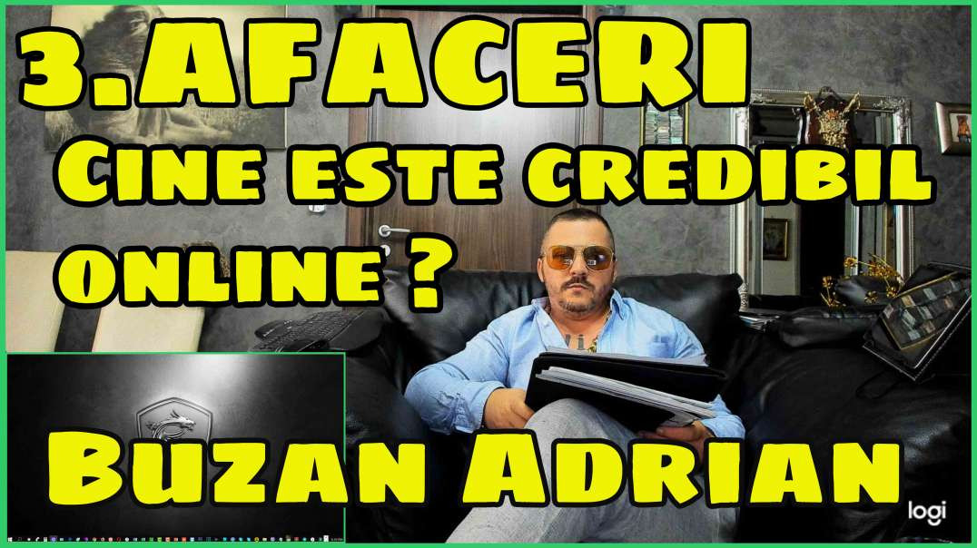 3.AFACERI - Cine Este Credibil Online - Buzan Adrian