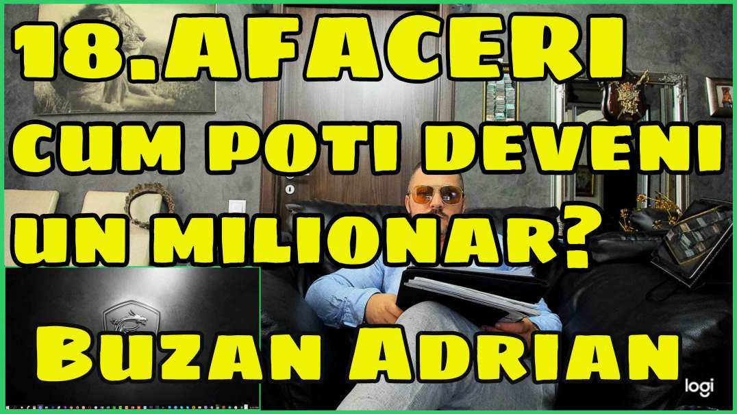 18.AFACERI - Cum Poti Deveni Un Milionar - Buzan Adrian