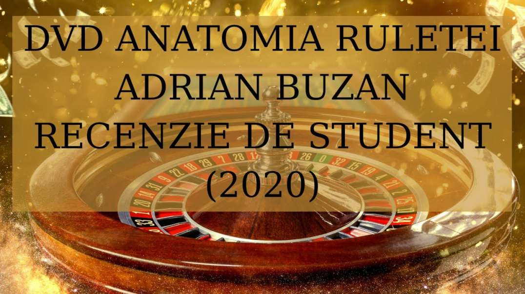 RECENZIE - DVD Anatomia Ruletei [STUDENT] - Adrian Buzan (REGELE RULETEI)